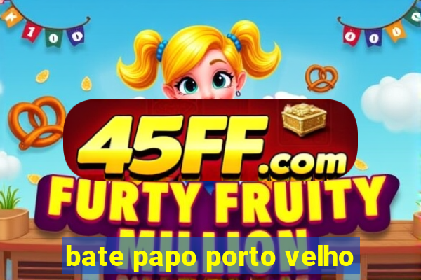 bate papo porto velho